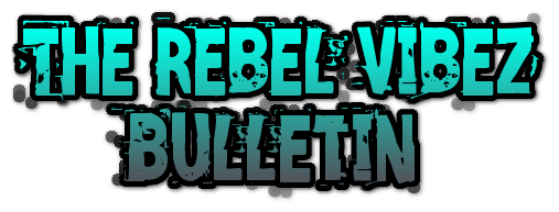 The Rebel Vibez&nbsp;Bulletin